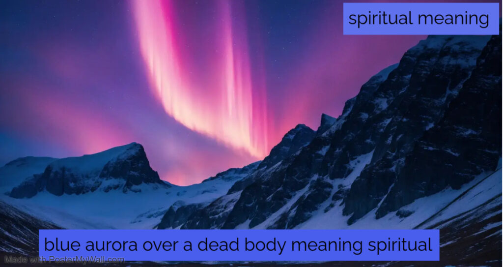 blue aurora over a dead body meaning spiritual