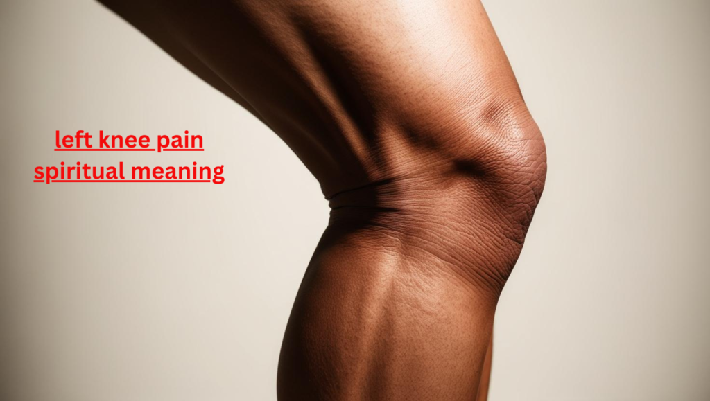 left knee pain spiritual meaning