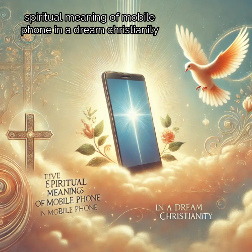 spiritual meaning of mobile phone in a dream christianity